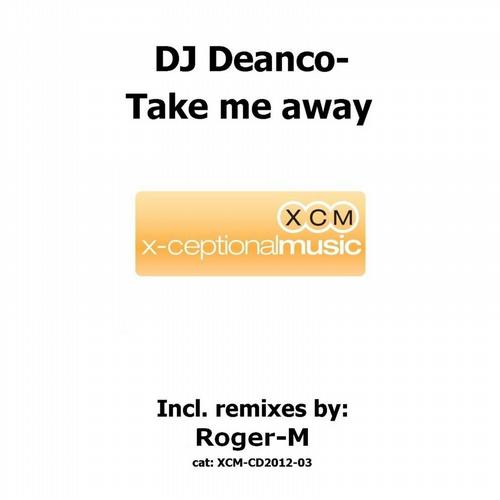 DJ Deanco- Take me away